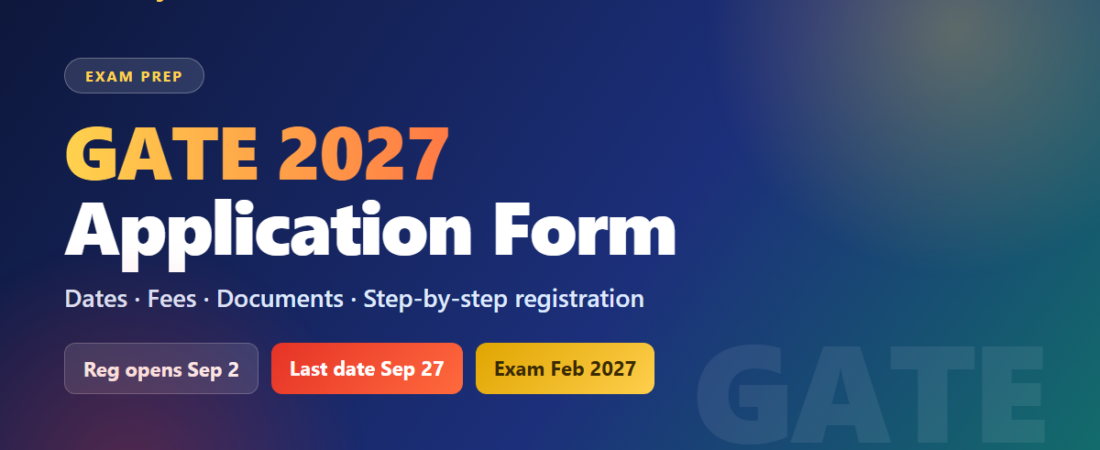 GATE 2027 Application Form: Last Date, Fees & How to Apply Online