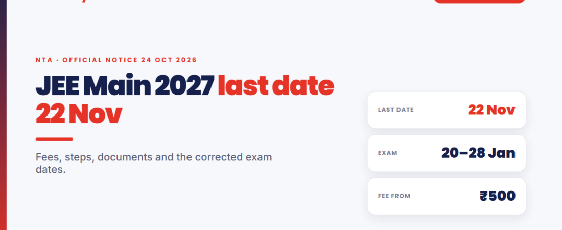 JEE Main 2027 Registration Open: Last Date 22 Nov, Fee & How to Apply
